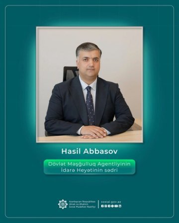 Hasil Abbasov Dövlət Məşğulluq Agentliyinin İdarə Heyətinin sədri təyin olunub Hasil Abbasov Dövlət Məşğulluq Agentliyinin İdarə Heyətinin sədri təyin olunub